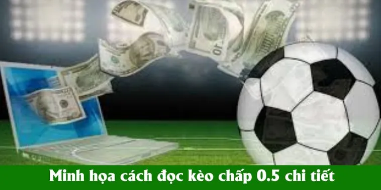 Kèo Chấp 0.5 Bí Quyết Chiến Thắng Tỷ Lệ Chấp Nửa Trái Trong Bóng Đá