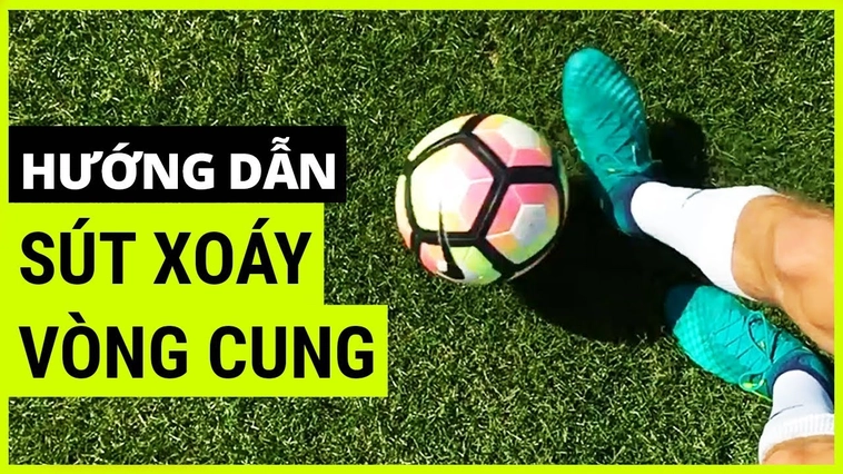 Kỹ Thuật Sút Bóng Xoáy Bí Quyết Tạo Nên Những Siêu Phẩm Cầu Vồng